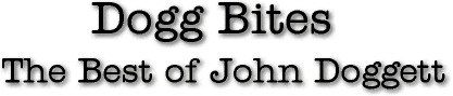 Dogg Bites:  The best words of John Doggett